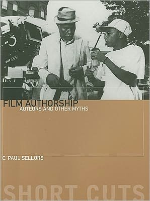 Cover for C. Sellors · Film Authorship - Auteurs and Other Myths (Pocketbok) (2010)