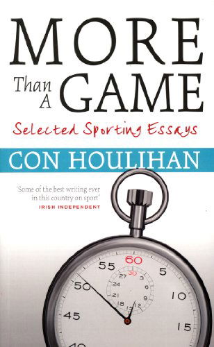 Cover for Con Houlihan · More Than a Game (New Edition): Selected Sporting Essays (Paperback Book) (2014)