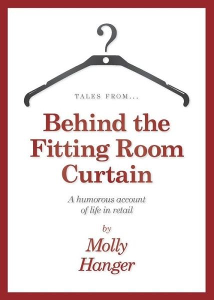 Cover for Molly Hanger · Tales from Behind the Fitting Room Curtain (Paperback Book) (2014)