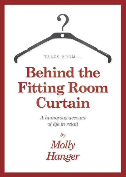 Cover for Molly Hanger · Tales from Behind the Fitting Room Curtain (Paperback Book) (2014)