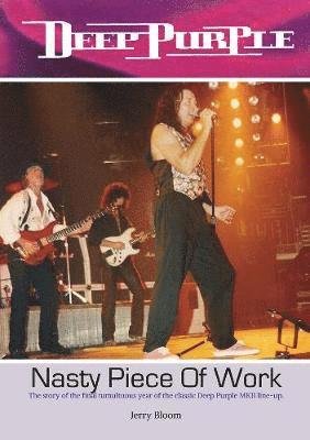 Deep Purple - Nasty Piece Of Work - Jerry Bloom - Libros - Wymer Publishing - 9781912782246 - 4 de octubre de 2019