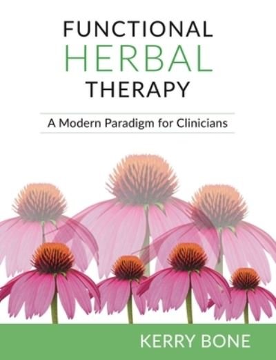 Cover for Kerry Bone · Functional Herbal Therapy: A Modern Paradigm for Clinicians (Hardcover Book) (2021)