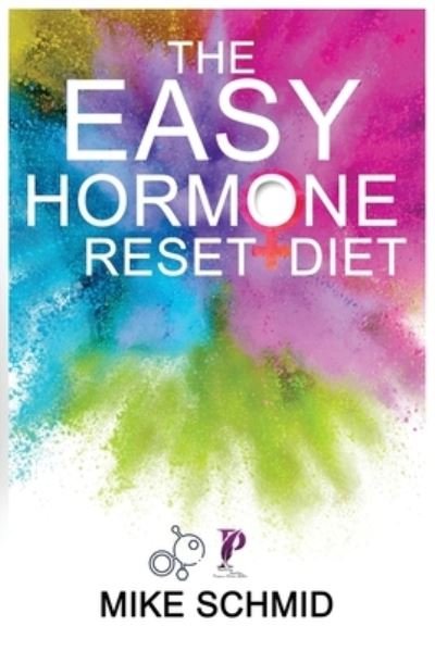 Cover for Mike Schmid · The Easy Hormone Reset Diet: Lose Weight Quickly by Balancing Your Metabolism. 7 Basic Hormone Diet Strategies And Meal Planning. (Paperback Bog) (2021)
