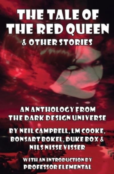 The Tale of the Red Queen and Other Stories: Legends from The Dark Design Universe - Neil Campbell - Books - CBS Green Man Publications - 9781916234246 - April 10, 2020