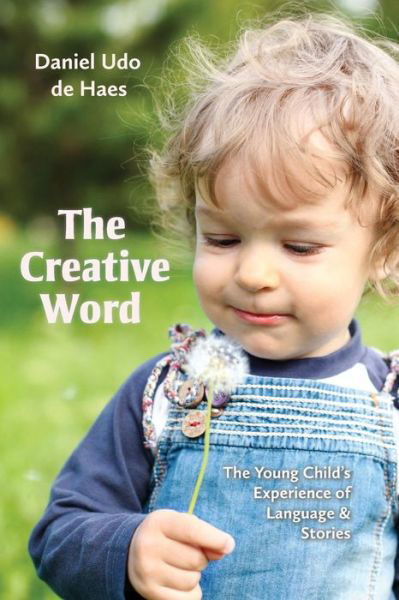 Cover for Daniel Udo de Haes · The Creative Word: Language and Storytelling in Early Childhood (Paperback Book) (2014)