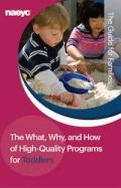 Cover for Naeyc · The What, Why, and How of High-Quality Programs for Toddlers: The Guide for Families (Pamphlet) (2016)