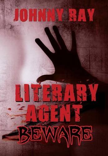 Cover for Johnny Ray · Literary Agent -- Beware (Innbunden bok) (2013)
