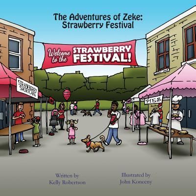 Cover for Author Kelly Robertson · The Adventures of Zeke : Strawberry Festival (Paperback Book) (2016)