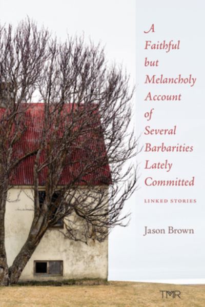 Cover for Jason Brown · A Faithful But Melancholy Account of Several Barbarities Lately Committed (Paperback Book) (2019)