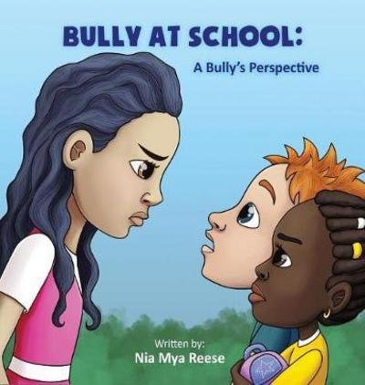 Cover for Nia Mya Reese · Bully At School: A Bully's Perspective (Innbunden bok) (2017)