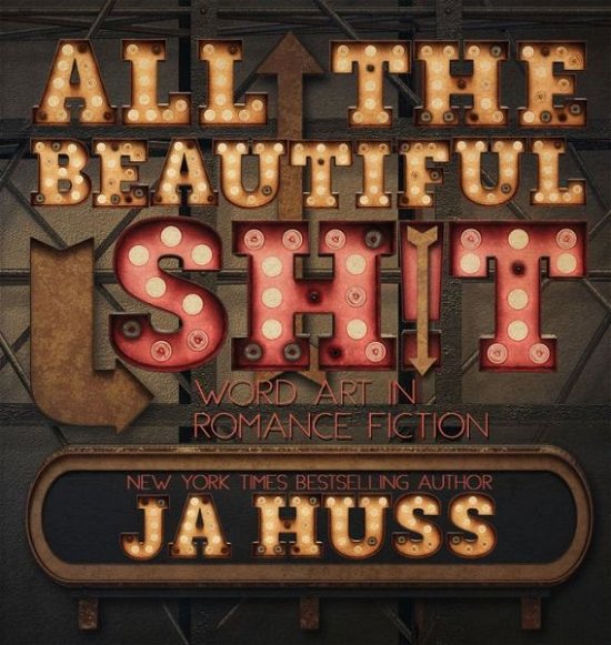 Cover for J. A. Huss · All the Beautiful Sh!t (Book) (2019)