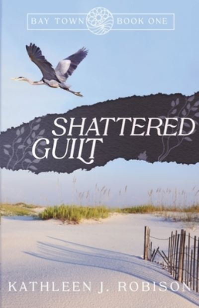 Cover for Kathleen J Robison · Shattered Guilt (Paperback Book) (2021)