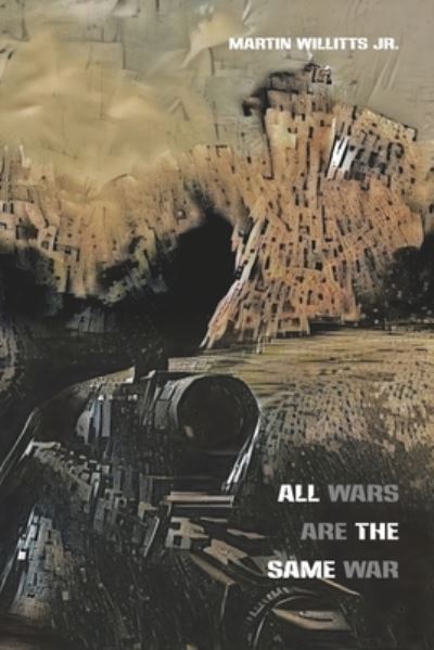 Cover for Martin Willitts · All Wars Are the Same War (Paperback Book) (2022)