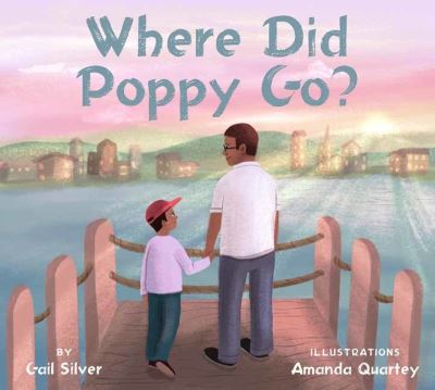 Cover for Gail Silver · Where Did Poppy Go?: A Story about Loss, Grief, and Renewal (Hardcover Book) (2022)