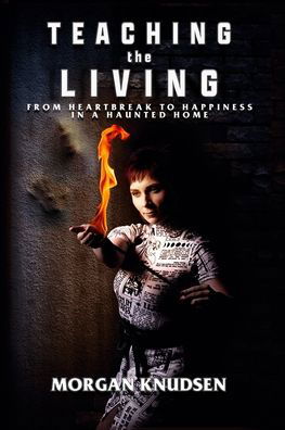 Teaching the Living - Morgan Knudsen - Books - Beyond the Fray Publishing - 9781954528246 - January 9, 2022