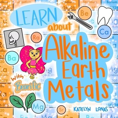 Cover for Katelyn Lonas · Learn about Alkaline Earth Metals with Bearific (R) (Paperback Book) (2022)