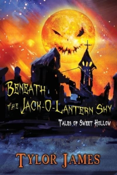 Cover for Tylor James · Beneath the Jack o ' Lantern Sky (Book) (2022)