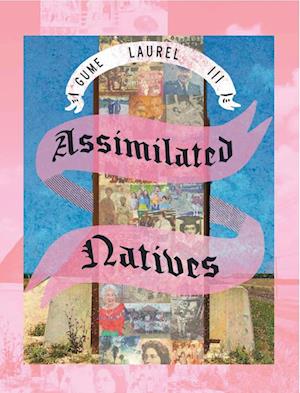 Cover for Laurel, Gume, 3rd · Assimilated Natives (Book) (2024)