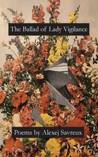 Ballad of Lady Vigilance - Alexej Savreux - Livres - Spartan Press - 9781958182246 - 26 décembre 2022