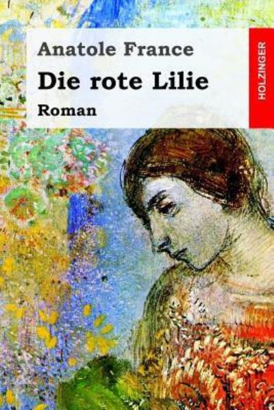 Cover for Anatole France · Die rote Lilie (Paperback Book) (2017)