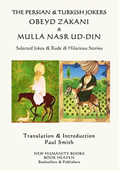 The Persian & Turkish Jokers Obeyd Zakani & Mulla Nasr ud-din - Obeyd Zakani - Books - Createspace Independent Publishing Platf - 9781979691246 - November 13, 2017