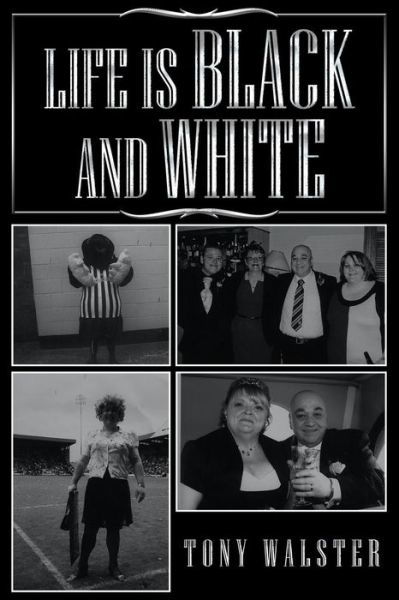 Life Is Black and White - Tony Walster - Książki - Balboa Press UK - 9781982280246 - 17 października 2018