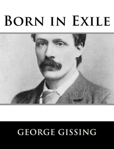 Cover for George Gissing · Born in Exile (Paperback Bog) (2018)