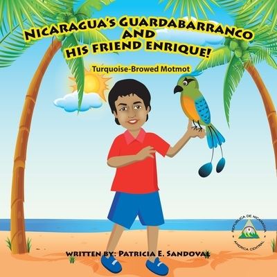 Cover for Patricia E Sandoval · Nicaragua's Guardabarranco and His Friend Enrique! (Paperback Book) (2018)