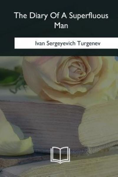 Cover for Ivan Sergeyevich Turgenev · The Diary of a Superfluous Man (Taschenbuch) (2018)