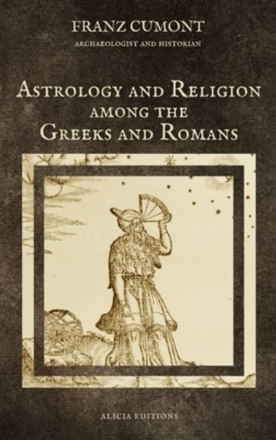 Cover for Franz Cumont · Astrology and Religion among the Greeks and Romans (Hardcover Book) (2021)