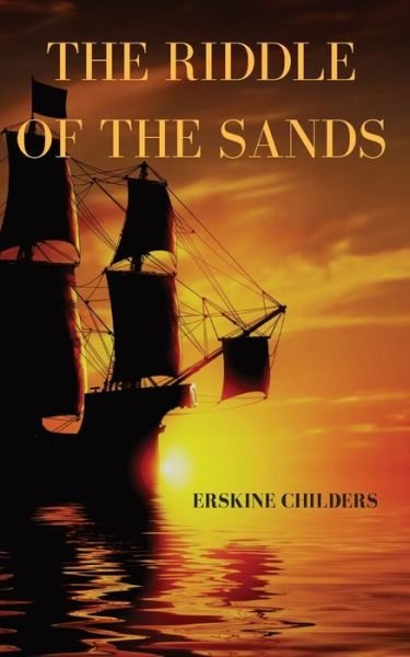 Cover for Erskine Childers · The riddle of the sands: a 1903 novel by Erskine Childers (Paperback Bog) (2020)