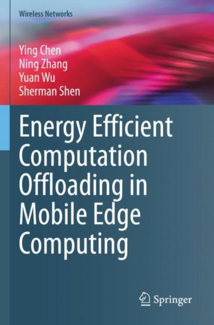 Cover for Ying Chen · Energy Efficient Computation Offloading in Mobile Edge Computing - Wireless Networks (Paperback Book) [2022 edition] (2023)