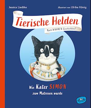 Cover for Jessica Liedtke · Tierische Helden (band 1) - Wie Kater Simon Zum Matrosen Wurde (Book)