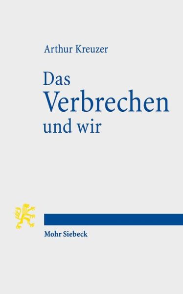 Cover for Arthur Kreuzer · Das Verbrechen und wir: Essays zur Einfuhrung in Kriminologie und Kriminalpolitik (Paperback Book) (2014)