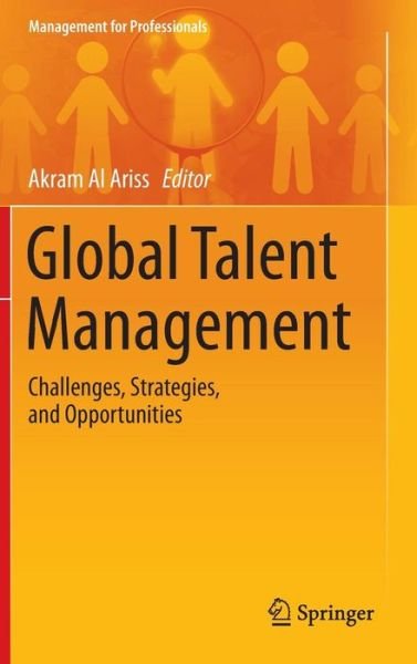 Cover for Al Ariss  Akram · Global Talent Management: Challenges, Strategies, and Opportunities - Management for Professionals (Hardcover Book) (2014)