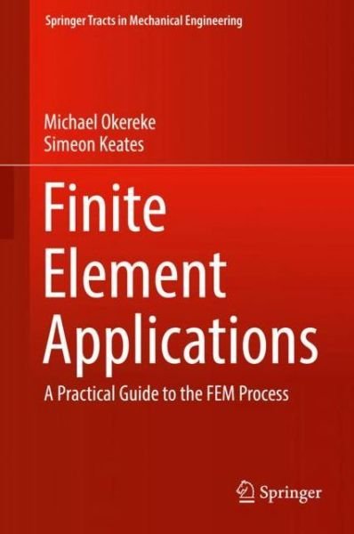 Cover for Okereke · Finite Element Applications (Bog) [1st ed. 2018 edition] (2018)