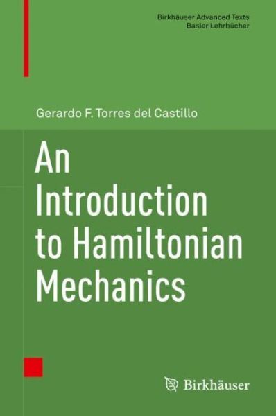 Cover for Gerardo F. Torres del Castillo · An Introduction to Hamiltonian Mechanics - Birkhauser Advanced Texts / Basler Lehrbucher (Hardcover Book) [1st ed. 2018 edition] (2018)