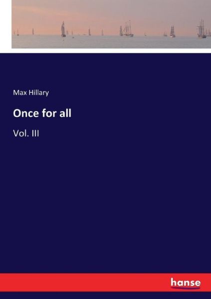 Cover for Max Hillary · Once for all: Vol. III (Paperback Book) (2017)