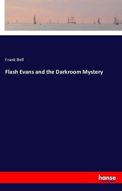 Cover for Bell · Flash Evans and the Darkroom Myste (Book)