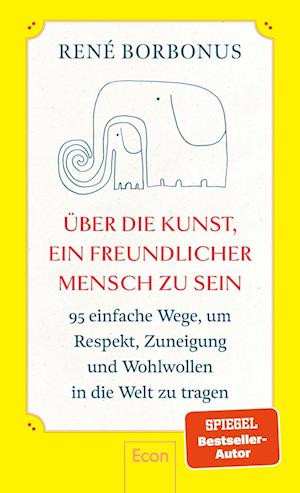 René Borbonus · Über die Kunst, ein freundlicher Mensch zu sein (Book) (2024)