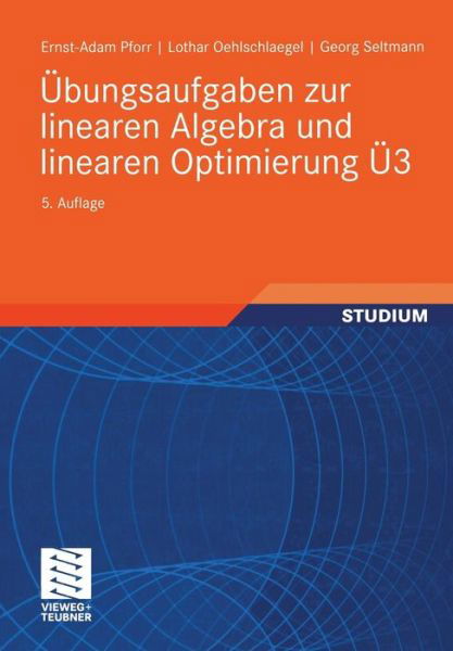 Ubungsaufgaben Zur Linearen Algebra Und Linearen Optimierung U3 - Mathematik Fur Ingenieure Und Naturwissenschaftler, Okonomen Und Landwirte - Ernst-adam Pforr - Böcker - Springer Fachmedien Wiesbaden - 9783519002246 - 1998