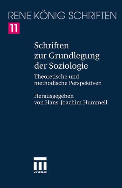 Schriften zur Grundlegung der Soziologie: Theoretische und methodische Perspektiven - Rene Konig Schriften. Ausgabe letzter Hand - Rene Konig - Books - Springer Fachmedien Wiesbaden - 9783531150246 - August 10, 2011