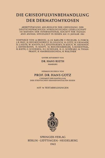 Cover for Hans Gatz · Die Griseofulvinbehandlung Der Dermatomykosen: Arbeitstagung Anlasslich Der Grundung Der Deutschsprachigen Mykologischen Gesellschaft Im Rahmen Der International Society for Human and Animal Mycology in Essen Am 15. Januar 1961 (Paperback Book) [1962 edition] (1962)