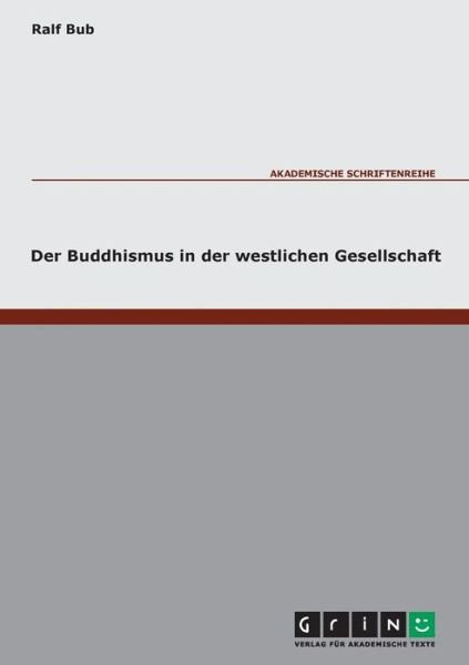 Der Buddhismus in der westlichen Ge - Bub - Books -  - 9783638000246 - December 31, 2006