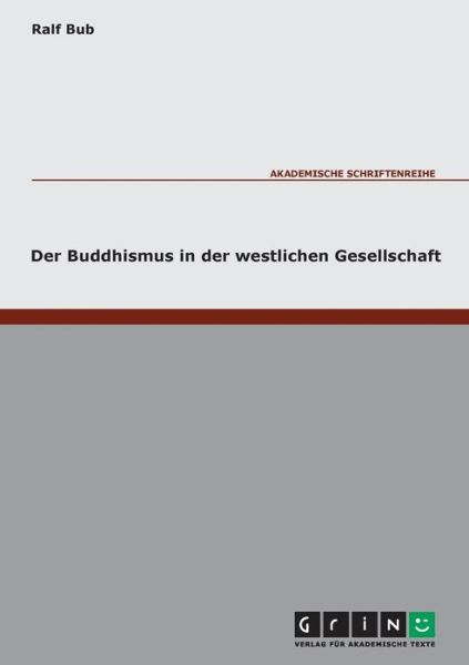 Der Buddhismus in der westlichen Ge - Bub - Kirjat -  - 9783638000246 - sunnuntai 31. joulukuuta 2006