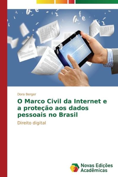 Cover for Berger Dora · O Marco Civil Da Internet E a Protecao Aos Dados Pessoais No Brasil (Taschenbuch) (2015)