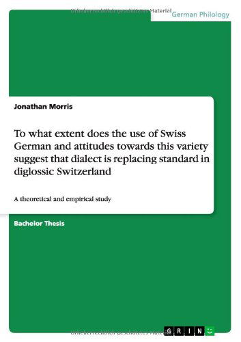 Cover for Father Jonathan Morris · To what extent does the use of Swiss German and attitudes towards this variety suggest that dialect is replacing standard in diglossic Switzerland: A theoretical and empirical study (Paperback Book) (2010)