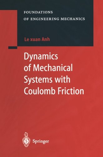 Cover for Le Xuan Anh · Dynamics of Mechanical Systems with Coulomb Friction - Foundations of Engineering Mechanics (Paperback Book) [Softcover reprint of the original 1st ed. 2003 edition] (2011)