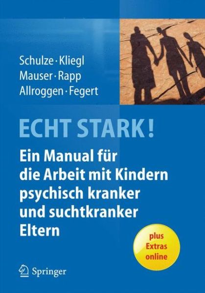 Cover for Ulrike M.E. Schulze · ECHT STARK! Ein Manual fur die Arbeit mit Kindern psychisch kranker und suchtkranker Eltern (Paperback Book) (2014)