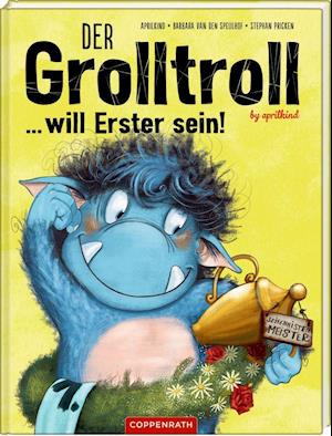 Cover for Barbara van den Speulhof · Der Grolltroll ... will Erster sein! (Bd. 3) (Hardcover Book) (2020)